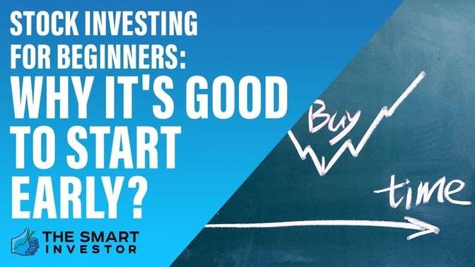 Stock Investing For Beginners: Why It's Good To Start Early