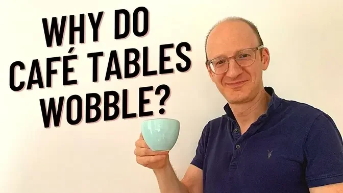 Why Do Café Tables Wobble? (Structures 6-5)