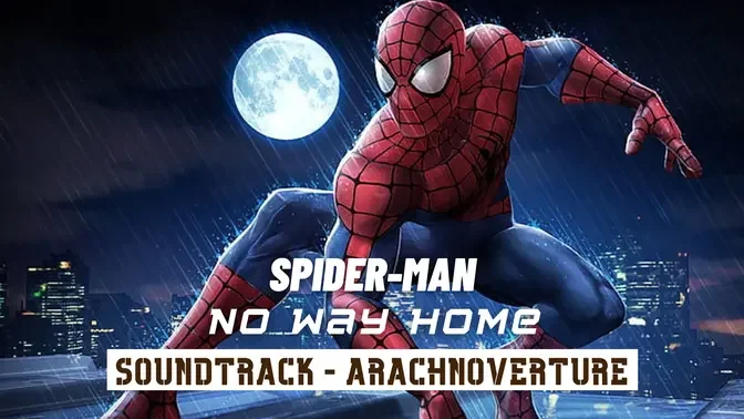Spider Man - No Way Home (2021) I Soundtrack - Arachnoverture I GJW Movie