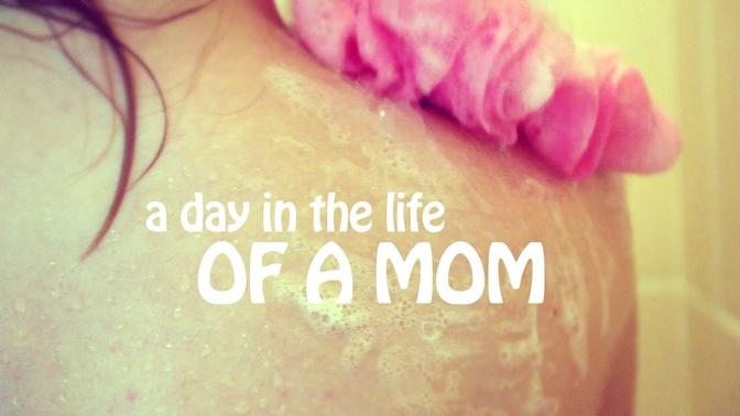 A DAY IN THE LIFE OF A MOM