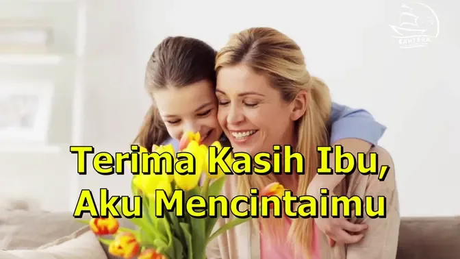 Terima Kasih Ibu, Aku Mencintaimu