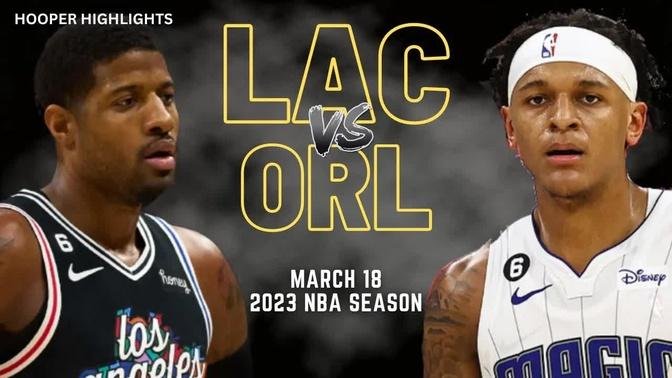LA Clippers vs Orlando Magic Full Game Highlights | Mar 17 | 2023 NBA Season