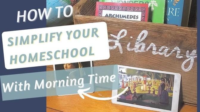 How To Simplify Your Homeschool With Morning Time