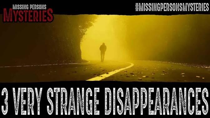 3 Very STRANGE Disappearances!