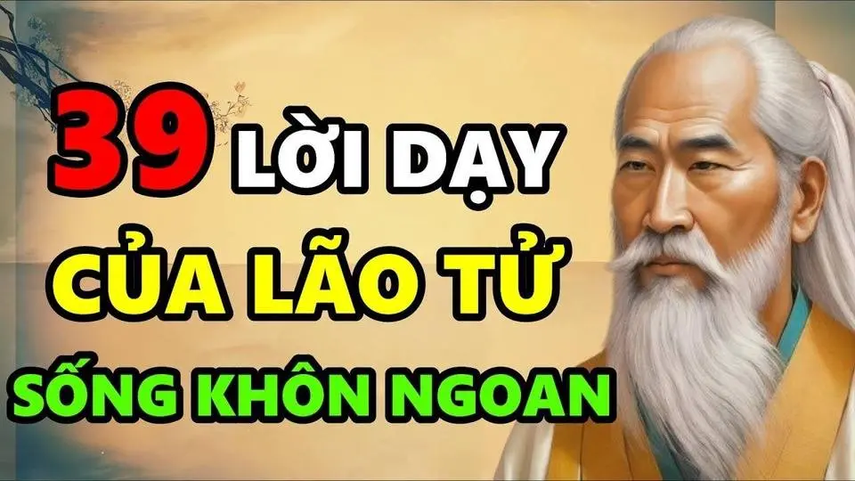 39 Điều cần Khắc Cốt Ghi Tâm của LÃO TỬ Dạy Người Đời Để Sống Khôn Ngoan Hơn