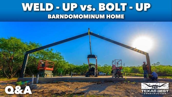 Q&A WELD-UP vs BOLT-UP for a BARNDOMINIUM HOME | Texas Best Construction