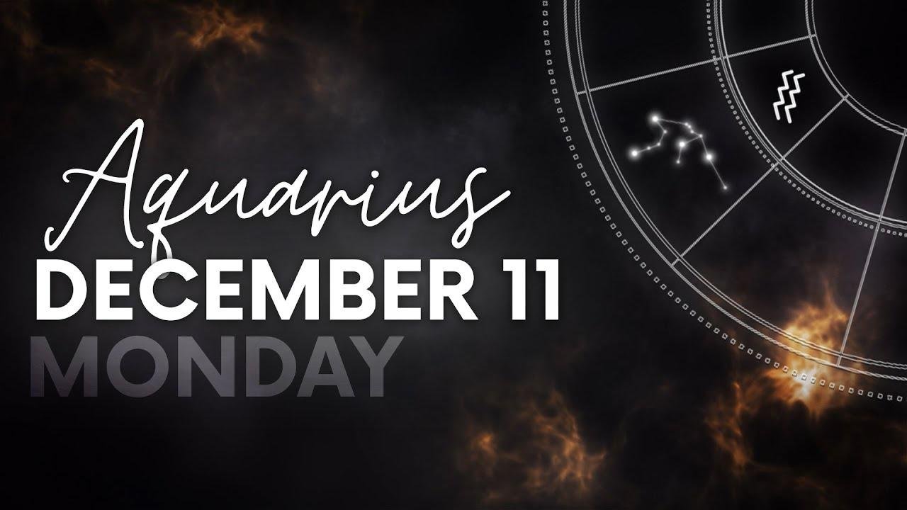Aquarius - Today Horoscope - December 11, 2023