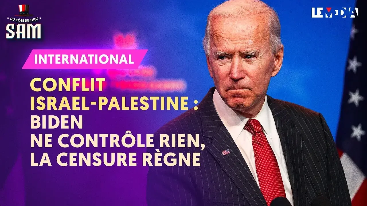 CONFLIT ISRAÉLO-PALESTINIEN : BIDEN NE CONTRÔLE RIEN, LA CENSURE RÈGNE