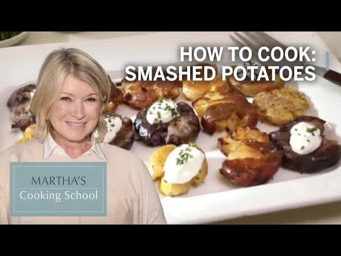 How to Make Martha Stewart's Smashed Potatoes | Martha's Cooking School | Martha Stewart