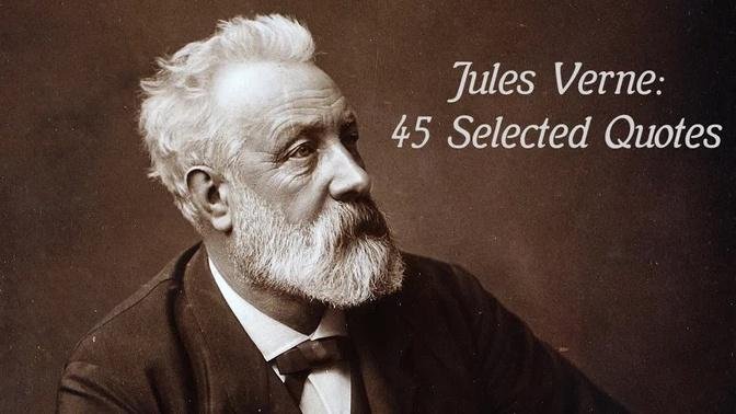 Jules Verne: 45 Selected Quotes