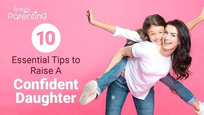 How to Raise Your Daughter to Be a Confident Woman? (10 Effective Tips ...