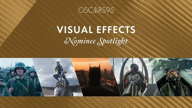 95th Oscars: Best Visual Effects | Nominee Spotlight
