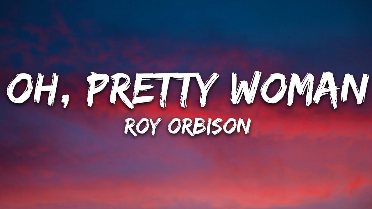 Roy Orbison - Oh, Pretty Woman (Lyrics)