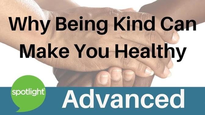 Why Being Kind Can Make You Healthy | ADVANCED | practice English with Spotlight