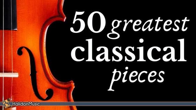 The Best of Classical Music - 50 Greatest Pieces- Mozart, Beethoven, Chopin, Bach...