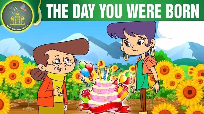 THE DAY YOU WERE BORN | Fairy Tales | Cartoons | English Fairy Tales