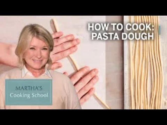How to Make Martha Stewart's Basic Pasta | Martha's Cooking School | Martha Stewart