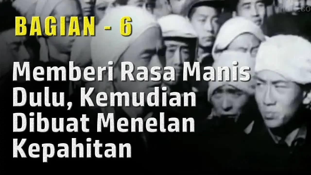 Memberi Rasa Manis Dulu, Kemudian Dibuat Menelan Kepahitan | Tujuan Terakhir dari Paham Komunis (6)