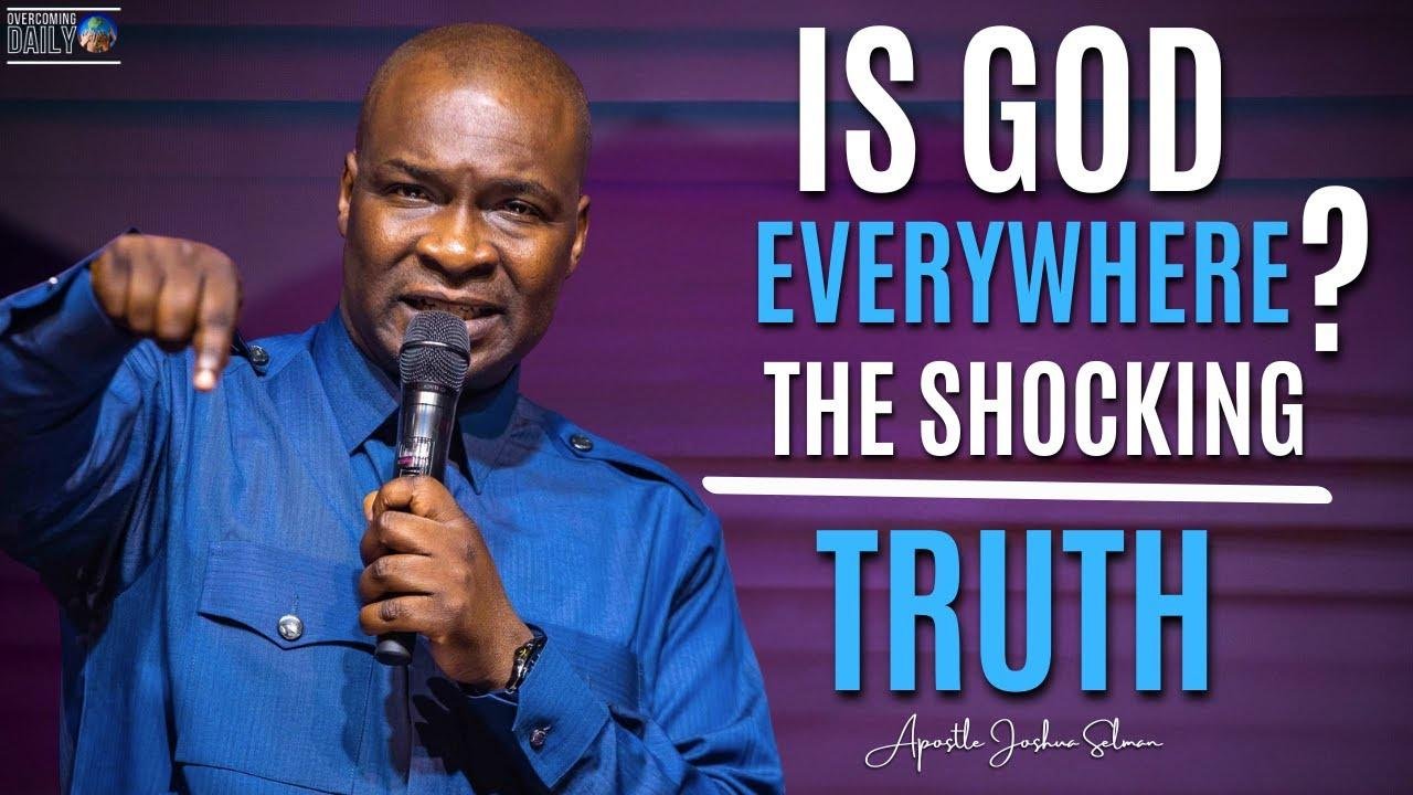 Is God Everywhere? The Shocking Truth About Omnipresence: Apostle Joshua Selman