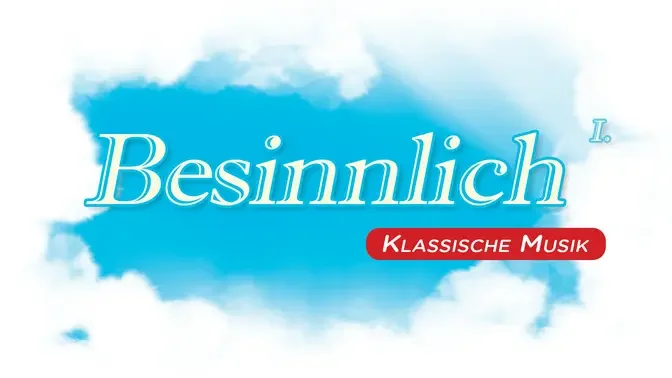 【 1 Std. 】Besinnliche klassische Musik		