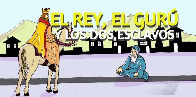 🔵 EL REY, EL GURÚ Y LOS DOS ESCLAVOS