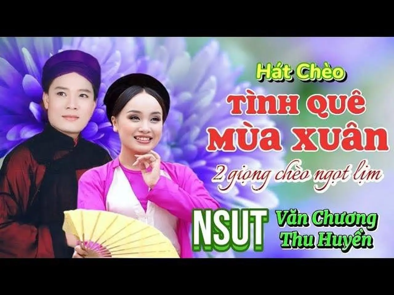 Hát Chèo hay // TÌNH QUÊ MÙA XUÂN _ NSUT [ Văn Chương & Thu Huyền].