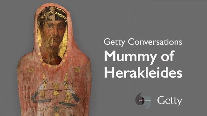 Mummy of Herakleides: Getty Conversations