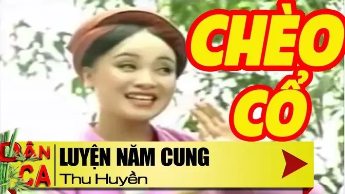 Thu Huyền Hát Chèo▶Chèo Cổ Việt Nam Luyện Năm Cung