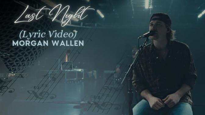 Morgan Wallen Last Night Last Night Lyric Video 