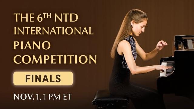 [Live]2022 The 6th NTD International Piano Competition--Finals