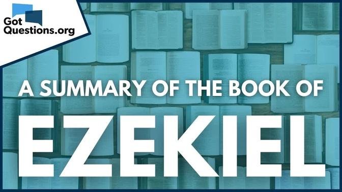 A Summary of the Book of Ezekiel | GotQuestions.org