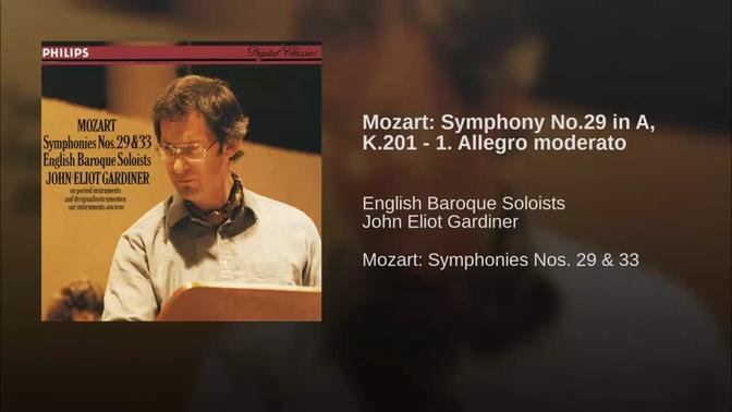 Mozart: Symphony No. 29 In A Major, K. 201 - John Eliot Gardiner