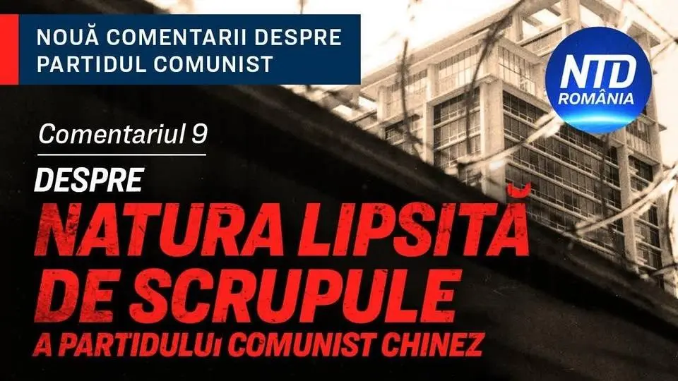 Comentariul 9: Despre natura lipsită de scrupule a Partidului Comunist Chinez
