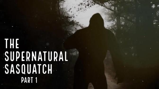 New Bigfoot Documentary 2019 - The Supernatural Sasquatch - Part 1