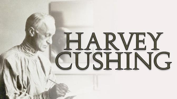 Cushing - A brief history of HARVEY CUSHING