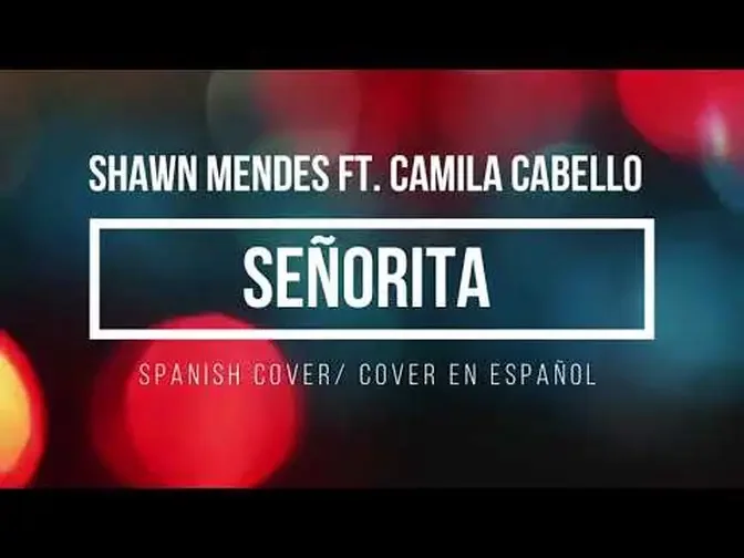 Señorita Lyrics - Spanish Cover  Cover en Español -  Shawn Mendes, Camila Cabello