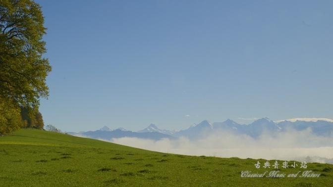 Edvard Grieg: Peer Gynt Suite No. 1, Op. 46. Swiss Alps Beauty 爱德华·格里格：皮爾金組曲 & 瑞士阿爾卑斯山美景！
