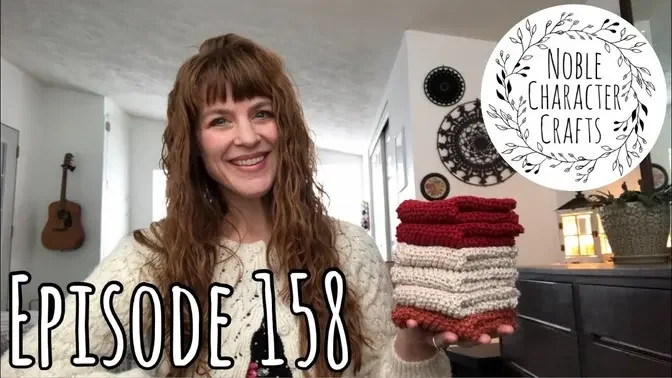 Noble Character Crafts - Episode 158 - Knitting & Crocheting Podcast