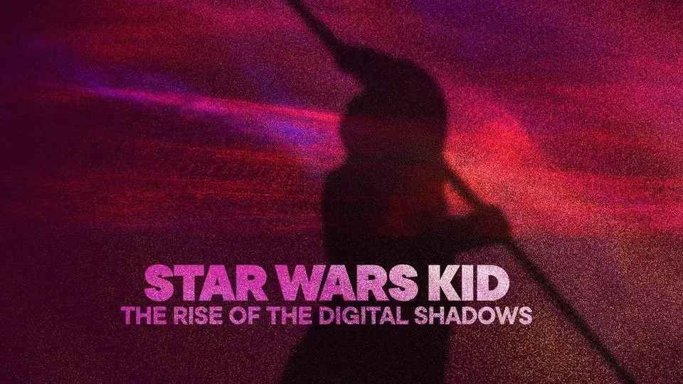 Star Wars Kid: The Rise of the Digital Shadows