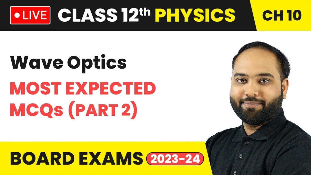 Wave Optics - Most Expected MCQs (Part 2) | Class 12 Physics Chapter 10 | LIVE