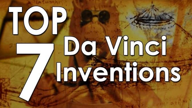 Top 7 Leonardo da Vinci Inventions.