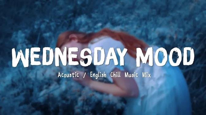 Wednesday Mood ♫ Acoustic Love Songs 2022 🍃 Chill Music cover of popular songs