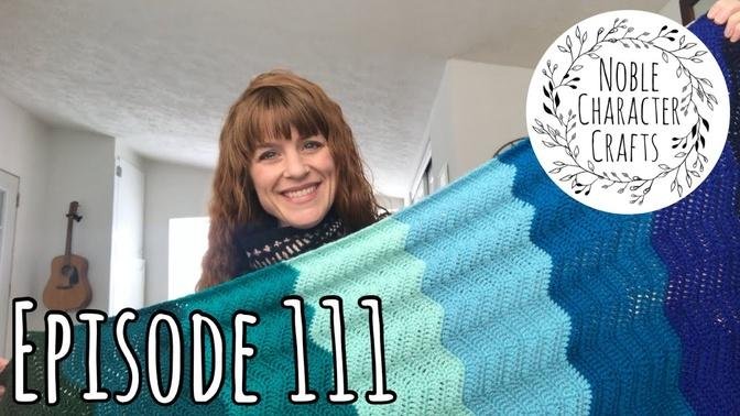 Noble Character Crafts - Episode 111 - Knitting & Crochet Podcast