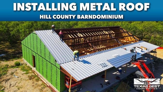 HILL COUNTY BARNDOMINIUM HOME INSTALLING METAL ROOF | Texas Best Construction