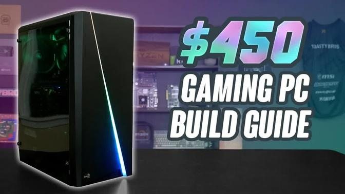 2020 $450 Gaming PC Build Guide