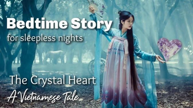 -THE CRYSTAL HEART Calming Bedtime Story (Vietnamese Tale). | Videos ...