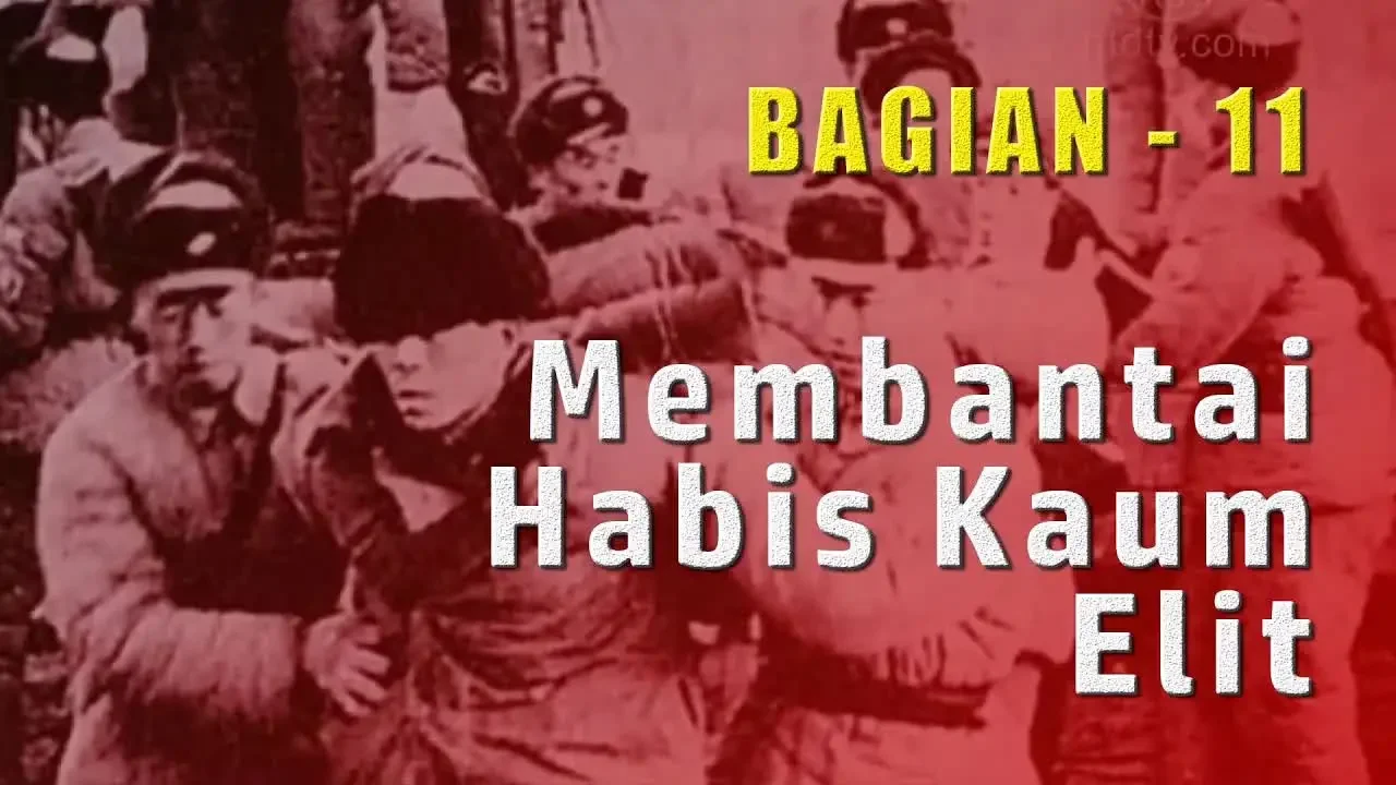 Membantai Habis Kaum Elit | Tujuan Terakhir dari Paham Komunis (11)