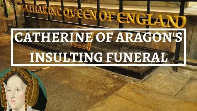 DEATH & BURIAL of CATHERINE of ARAGON | Funeral of a queen | Six wives ...