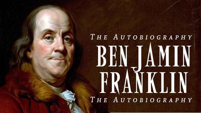 The Autobiography Of Benjamin Franklin By Benjamin Franklin COMPLETE ...