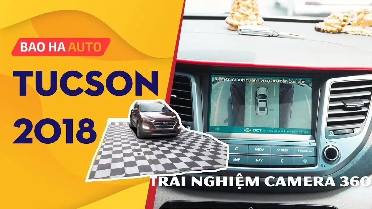 Hyundai Tucson 2018 + Camera 360 DCT = Hổ mọc thêm cánh